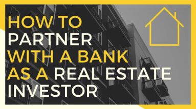 How to Companion with a Bank | Investing in Real Property