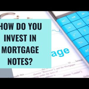HOW DO YOU INVEST IN MORTGAGE NOTES|Where to obtain them?