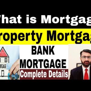 What’s Mortgage / Bank Mortgage /Mortgage Loan /Property Mortgage complete particulars in Urdu/Hindi