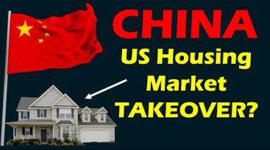 China’s 2021 US Housing Market TAKEOVER??